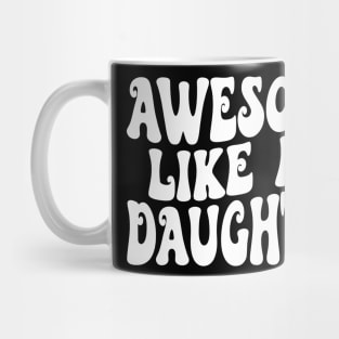 Awesome Like My Daughter Mug